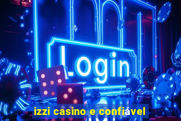 izzi casino e confiável